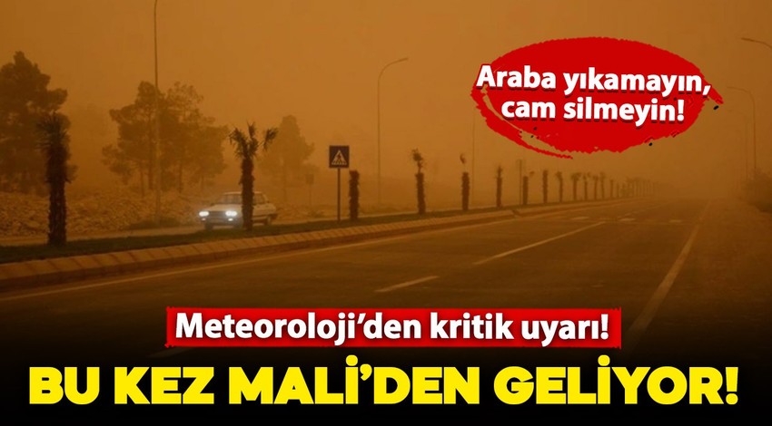 Meteoroloji uyardı! Bu kez Mali'den geliyor: Lodosla birlikte çöl tozu fırtınasına hazır olun