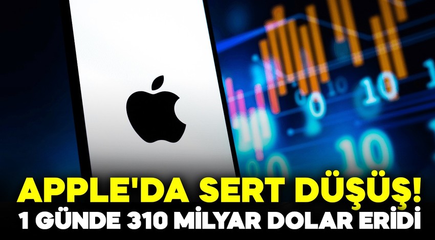 Apple'da sert düşüş! 1 günde 310 milyar dolar eridi