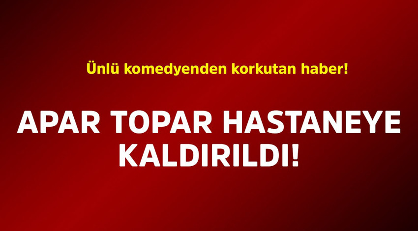 Ünlü komedyenden korkutan haber! Apar topar hastaneye kaldırıldı