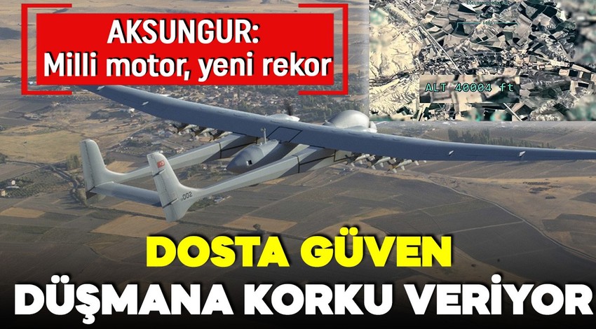 AKSUNGUR milli motorla yeni rekor kırdı: Dosta güven düşmana korku veriyor!