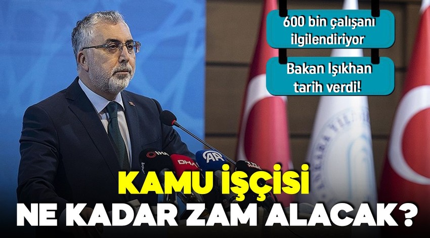 Kamu işçisi ne kadar zam alacak? Bakan Işıkhan'dan açıklama