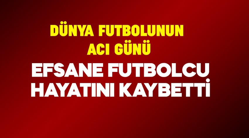 Dünya futbolunun acı günü! Rekorların adamıydı! Efsane futbolcu hayatını kaybetti!
