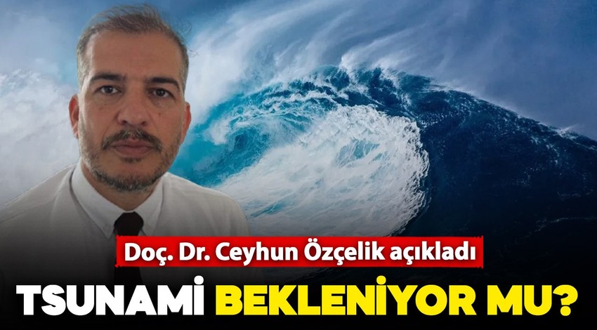 Marmara'da tsunami olacak mı? Uzmanı açıkladı!