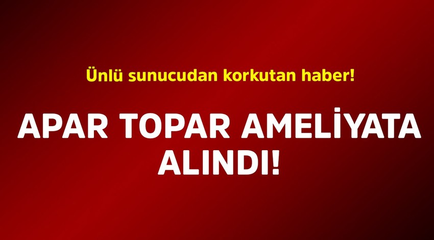 Ünlü sunucudan korkutan haber! Apar topar ameliyata alındı