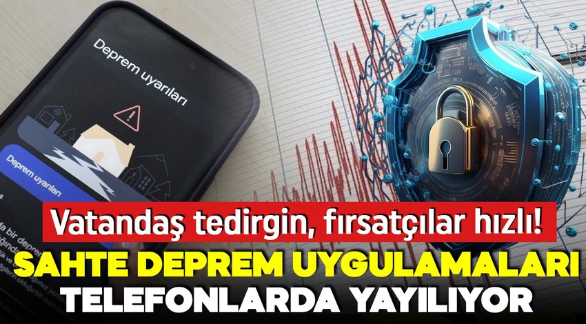 Uzmanlar uyarıyor! Deprem çantasından sonra bir fırsatçılık daha! Sahte deprem uyarı uygulamalarına dikkat!