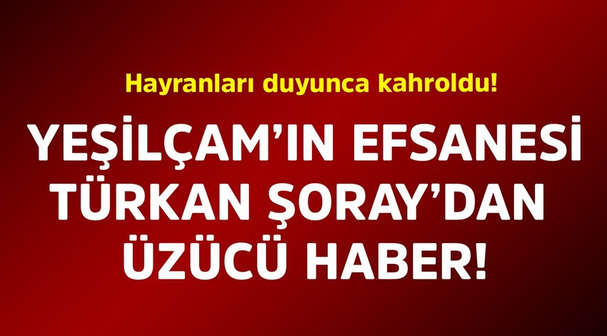Yeşilçam’in efsanesi Türkan Şoray’dan üzücü haber. Hayranları duyunca kahroldu