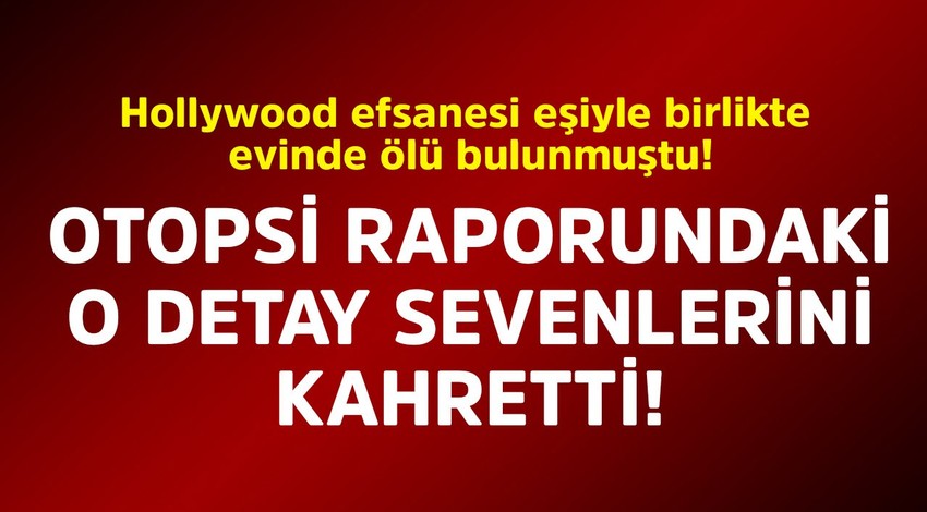 Hollywood efsanesi eşiyle birlikte evinde ölü bulunmuştu! Otopsi raporundaki o detay sevenlerini kahretti