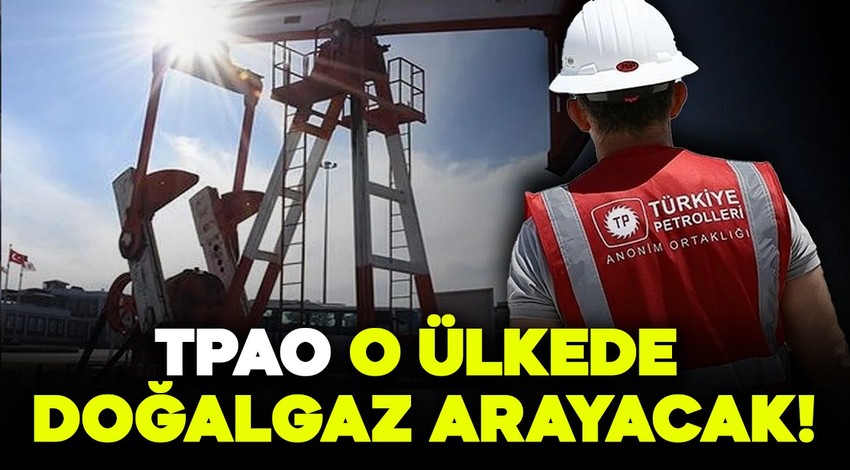 TPAO o ülkede doğalgaz arayacak!