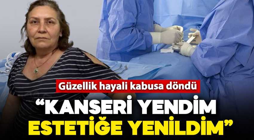 Kanseri atlatan kadın isyan etti! "Kanseri yendim, estetiğe yenildim"