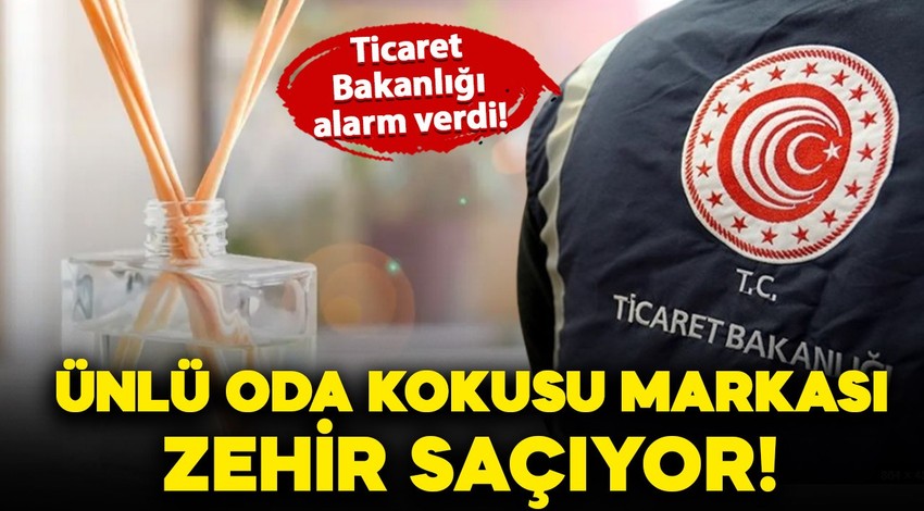 Bakanlık alarm verdi: Ünlü oda kokusu markası zehir saçıyor!