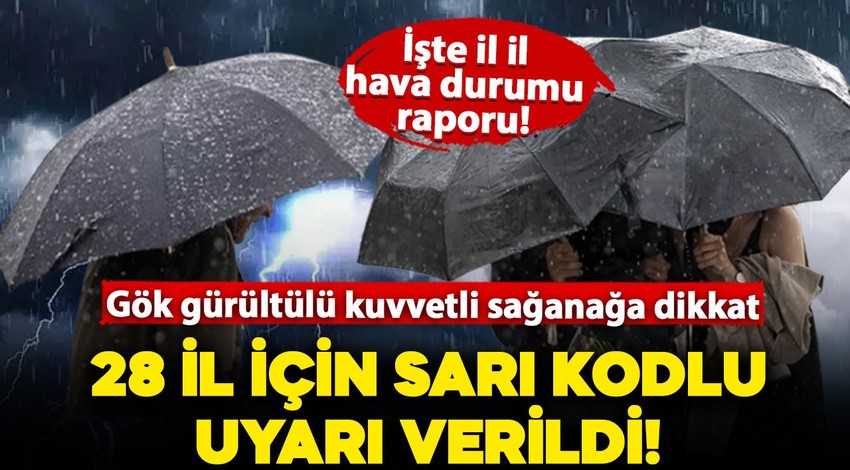 Meteoroloji'den 28 il için sarı kodlu uyarı: Gök gürültülü kuvvetli sağanağa dikkat!