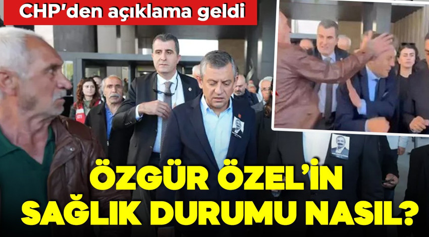 Özgür Özel'in sağlık durumu nasıl? CHP'den açıklama geldi!