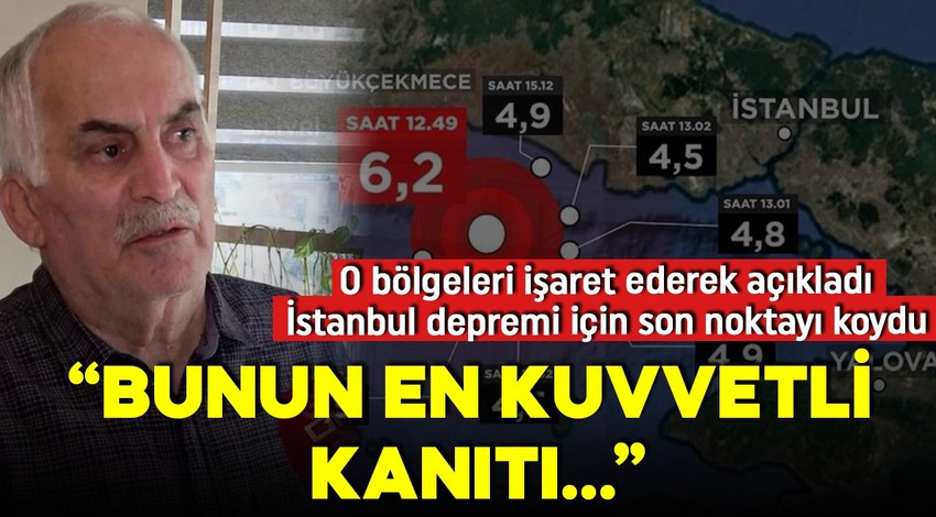 İstanbul depremi için son noktayı koydu! O bölgeleri işaret etti: Bunun en kuvvetli kanıtı!
