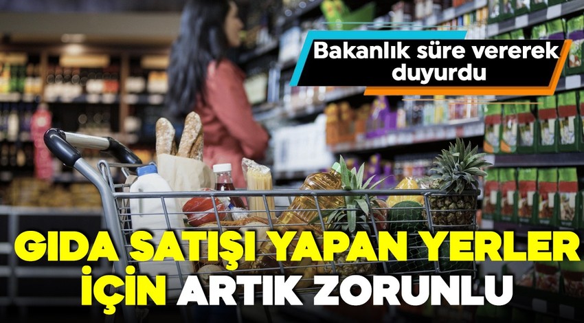 Bakanlık duyurdu! Gıda satışında yeni dönem! Yapmak için 60 gün süre verildi!