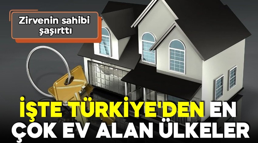 Konut satış rakamları açıklandı! İşte Türkiye'den en çok ev alan ülkeler! İlk sıradaki ülke şaşırttı!