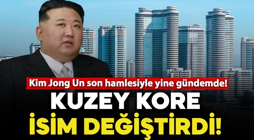 Kim Jong Un son hamlesiyle yine gündemde: Kuzey Kore bu kez isim değiştirdi!