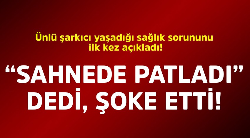 Ünlü şarkıcı yaşadığı sağlık sorununu ilk kez açıkladı! "Sahnedeyken patladı" dedi, anlattıkları şoke etti