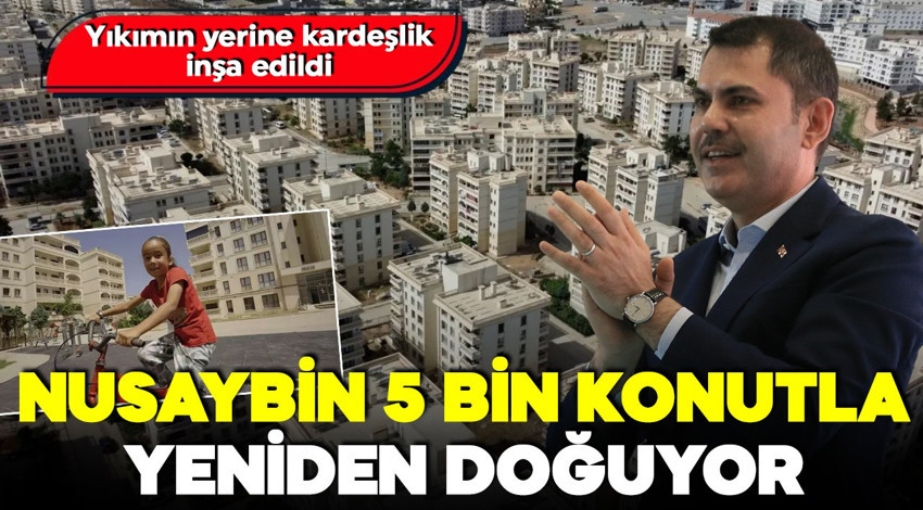 Nusaybin'de terör sonrası yeni başlangıç! 5 bin konutla tarihi dönüşüm! Bakan Murat Kurum paylaştı