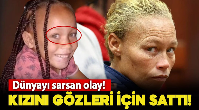Dünyayı sarsan olay: Kızını gözleri için sattı! Anneye ömür boyu hapis cezası verildi!