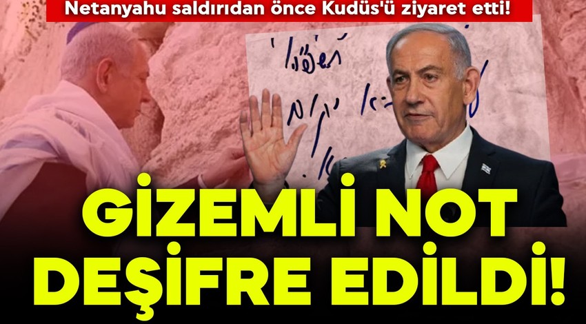 Netanyahu saldırıdan önce Kudüs'ü ziyaret etti! Bıraktığı gizemli not deşifre edildi!