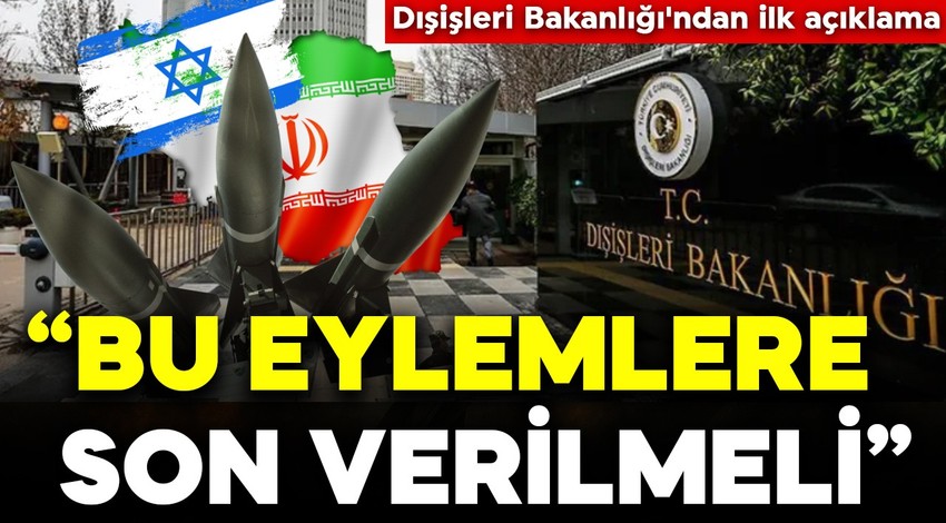 Dışişleri Bakanlığı'ndan İsrail'in İran saldırısına tepki! Bu eylemlere son verilmeli