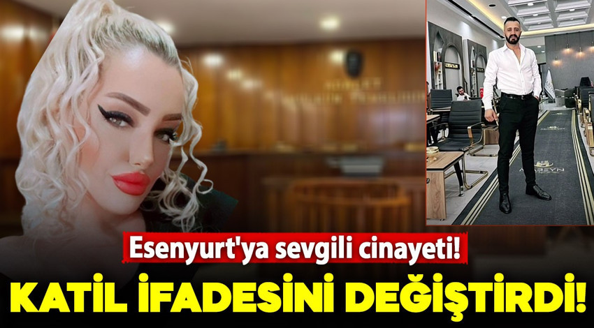 Esenyurt'ya sevgili cinayeti! Sanık duruşmada ifadesini değiştirdi; savcı 'Suçtan kurtulmaya yönelik' dedi