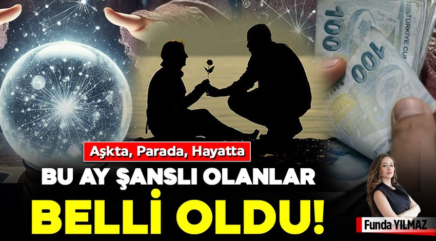 Aşkta, Parada, Hayatta: Bu Ay Şanslı Olanlar Belli Oldu!