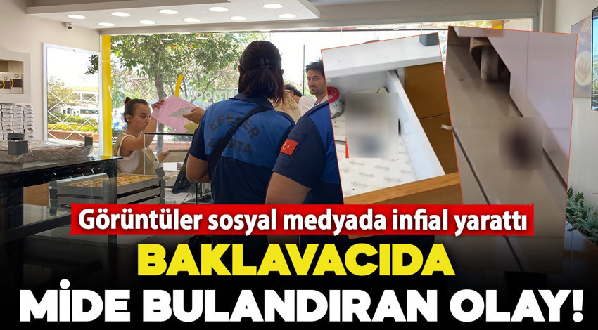Baklavacıda mide bulandıran olay! O görüntüler sosyal medyada rekor kırdı: Ekipler harekete geçti