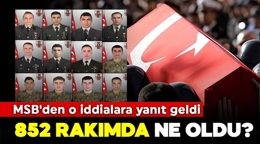 852 rakımda ne oldu? MSB'den 12 askerimizin şehit olduğu olayla ilgili iddialara yanıt geldi