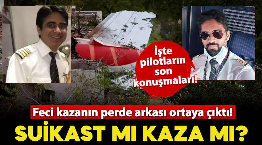 Feci kazanın perde arkası ortaya çıktı! Suikast mı kaza mı? İşte pilotların son konuşmaları