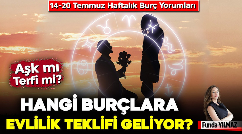 14-20 Temmuz Haftalık Burç Yorumları... Aşk mı, Terfi mi? Hangi Burçlara Evlilik Teklifi, Kimlere Statü Değişimi Geliyor?