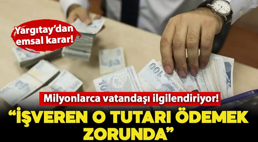 Milyonlarca çalışan ve işvereni ilgilendiriyor! Yargıtay'dan emsal karar: İşveren o tutarı ödemek zorunda