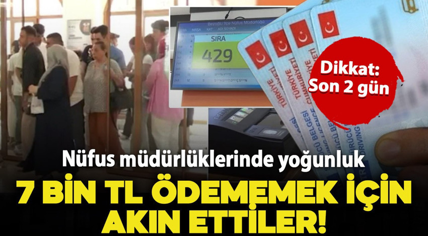 Milyonlarca vatandaşı ilgilendiriyor! Son 2 gün: Nüfus müdürlüklerinde randevu krizi yaşanıyor