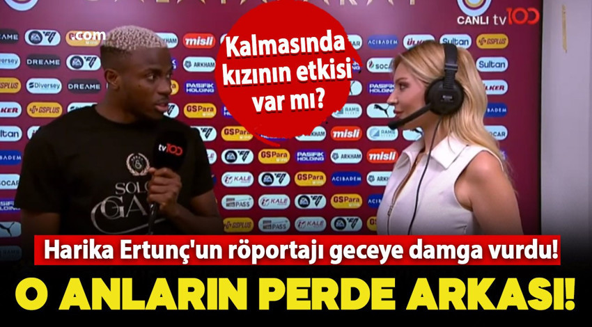 Harika Ertunç'un Osimhen röportajı geceye damga vurdu: İşte özel anların perde arkası!