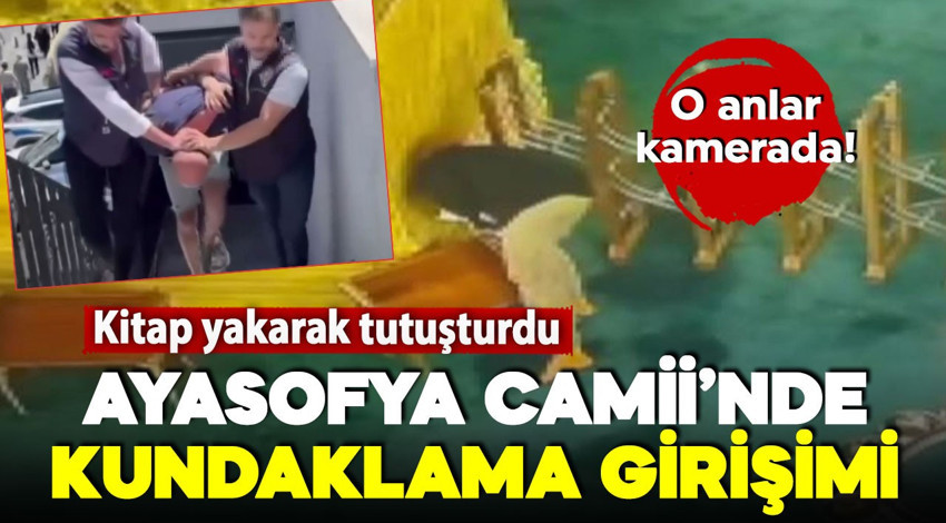 Ayasofya Camii'nde kundaklama girişimi: Bir kişi kitap yakarak halıyı tutuşturdu! O anlar kamerada