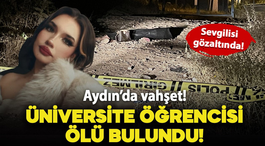 Aydın'da vahşet! Üniversite öğrencisi genç kız orman yolunda ölü bulundu