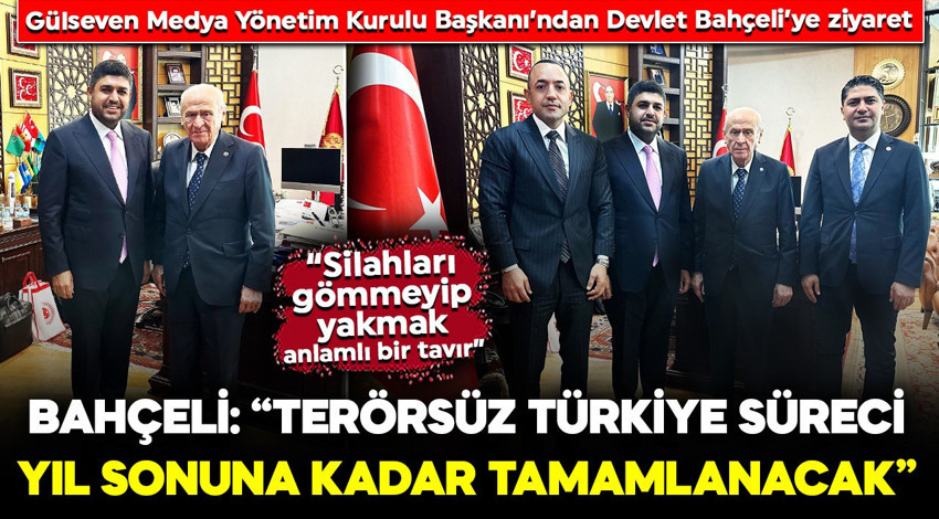 Gülseven Medya Yönetim Kurulu Başkanı’ndan Devlet Bahçeli’ye ziyaret! "Terörsüz Türkiye süreci yıl sonuna kadar tamamlanacak"