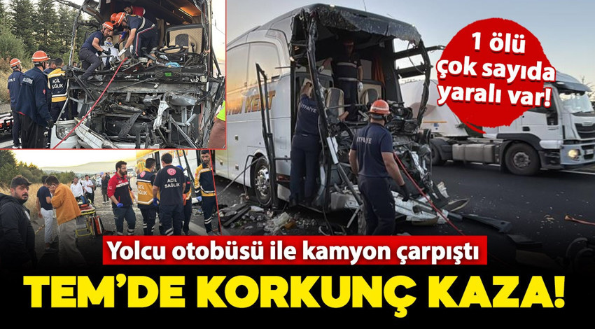 TEM’de korkunç kaza! Yolcu otobüsü ile soğan yüklü kamyon çarpıştı: 1 ölü, 10 yaralı