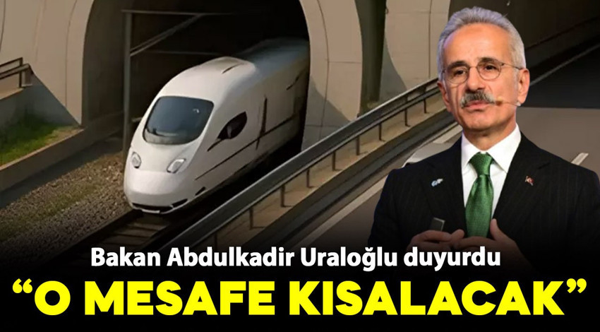 Bakan Uraloğlu: "O mesafe kısalacak"