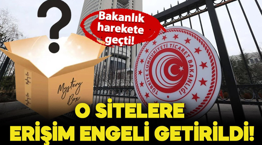 Bakanlık harekete geçti: 'Gizemli Kutu' adı altında satış yapan sitelere erişim engeli getirildi