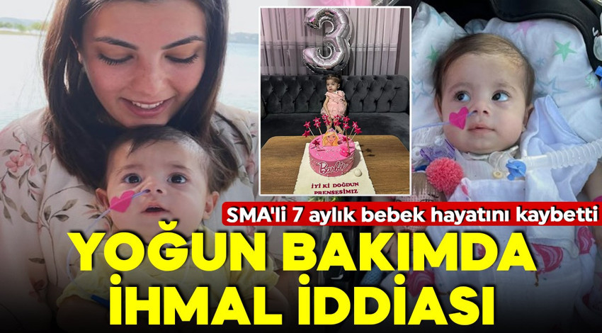 SMA'li 7 aylık bebek hayatını kaybetti! Yoğun bakımda ihmal iddiası!