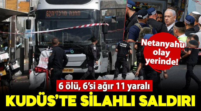 Kudüs’te silahlı saldırı: 6 kişi hayatını kaybetti