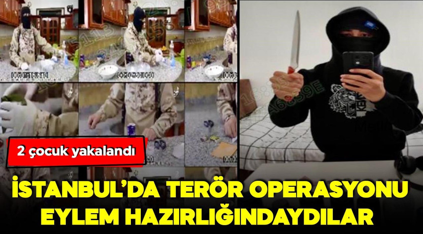 İstanbul'da terör operasyonu: Sansasyonel eylem hazırlığındaki 'çocuklar' yakalandı!