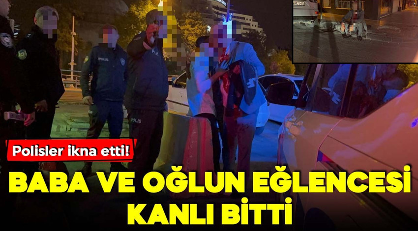 Baba ve oğlun eğlencesi kanlı bitti! Polisler ikna etti