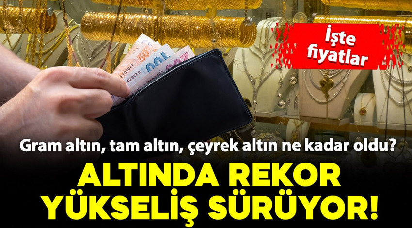 Altında rekor yükseliş sürüyor! Çeyrek ve ons altın ne kadar oldu? İşte detaylar