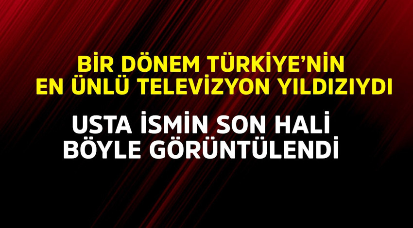 Bir dönem Türkiye'nin en ünlü televizyon yıldızıydı! Son hali böyle görüntülendi