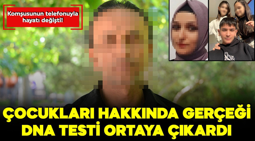 Komşusunun telefonuyla hayatı değişti! 2 çocuk hakkında gerçeği DNA testi ortaya çıkardı
