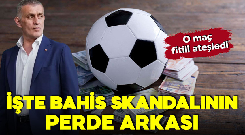 Türkiye’yi sarsan bahis skandalının perde arkası ortaya çıktı! O maç fitili ateşledi!