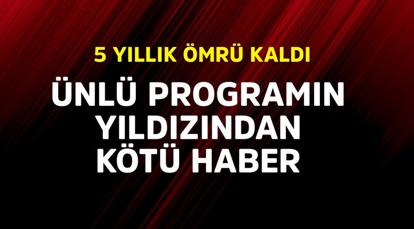 Ünlü programın yıldızından kötü haber!  5 yıllık ömrü kaldı