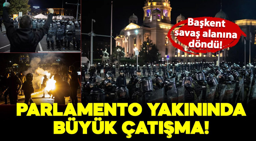 Parlamento yakınında büyük çatışma: Belgrad savaş alanına döndü!